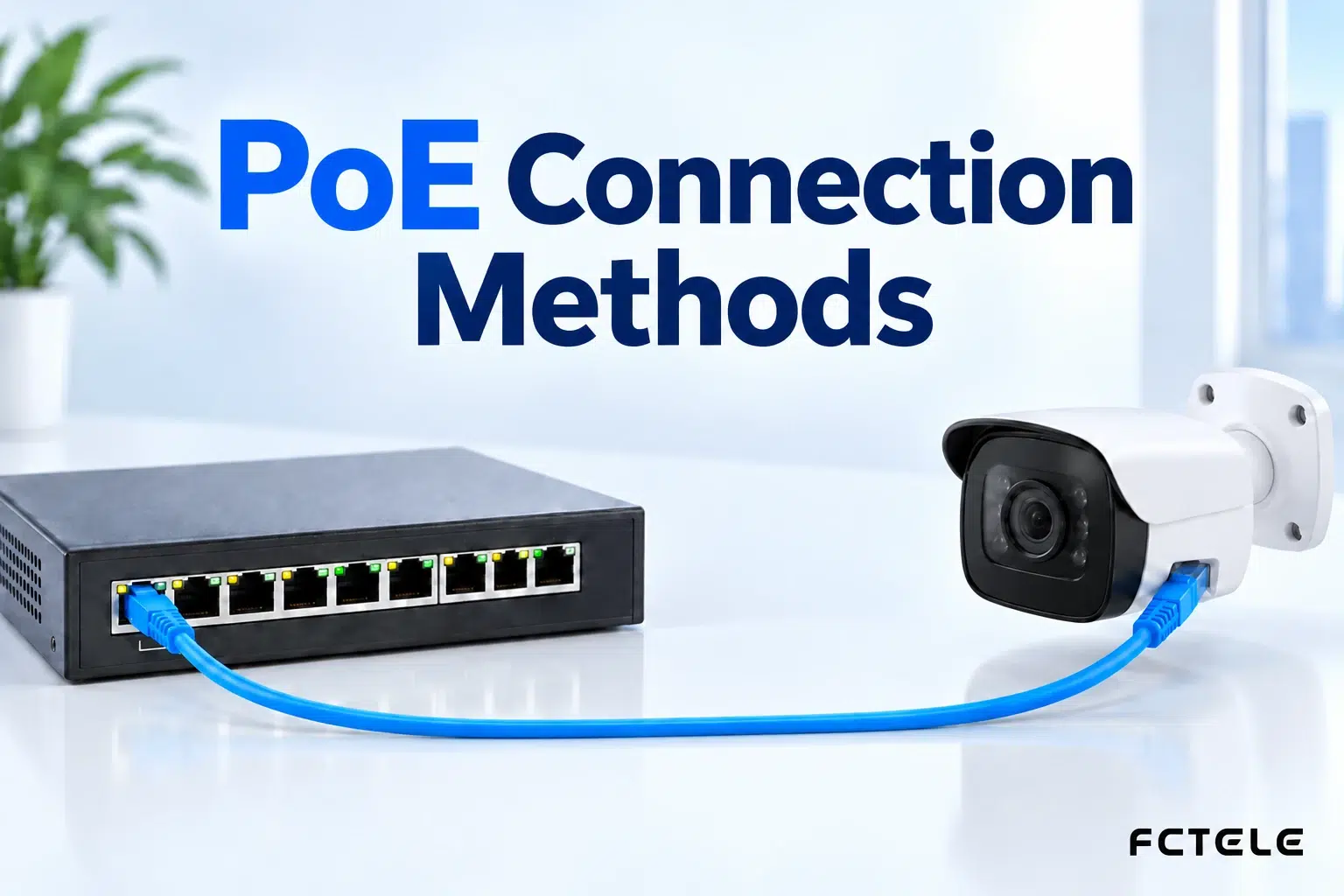 Four PoE Connection Methods: Power Sourcing Equipment, Powered Devices, and Splitters