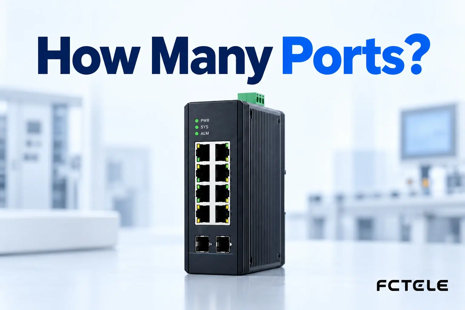 How Many Ports Does an Industrial Switch Need: Device Count, Uplink Capacity, and Expansion Margin