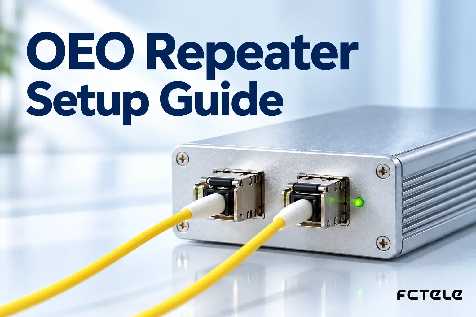 How to Install and Debug an OEO Fiber Repeater: Signal Regeneration and Two-Segment Optical Budgets