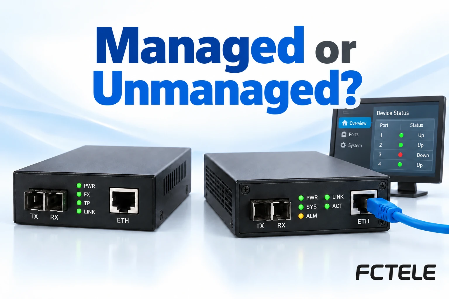Managed or Unmanaged Fiber Media Converters: Forwarding, Management Paths and Maintenance