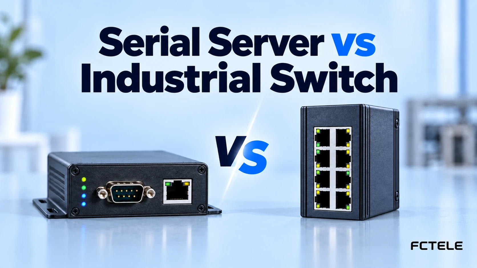 Serial Server vs Industrial Switch: Byte Access, Frame Forwarding, and Combined Networking