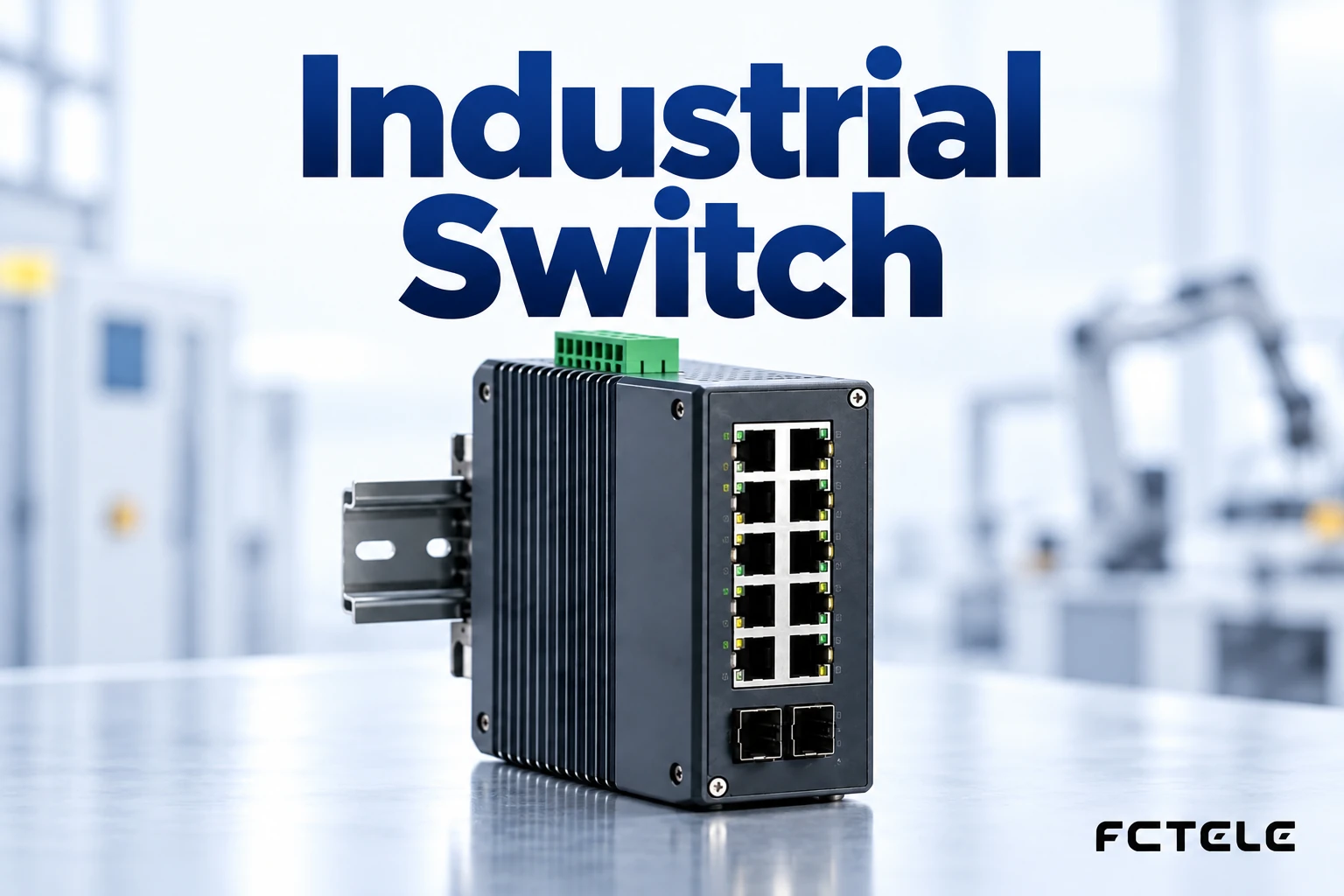 What to Check When Buying an Industrial Switch: Ports, Environment, and Maintenance Capability