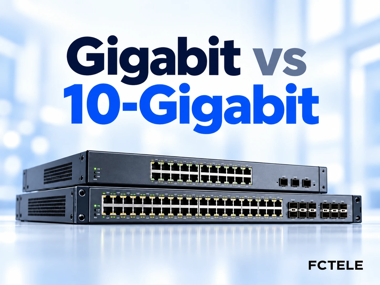 How to Choose Between Gigabit and 10-Gigabit Switches: Access, Uplink, and Real Bottlenecks