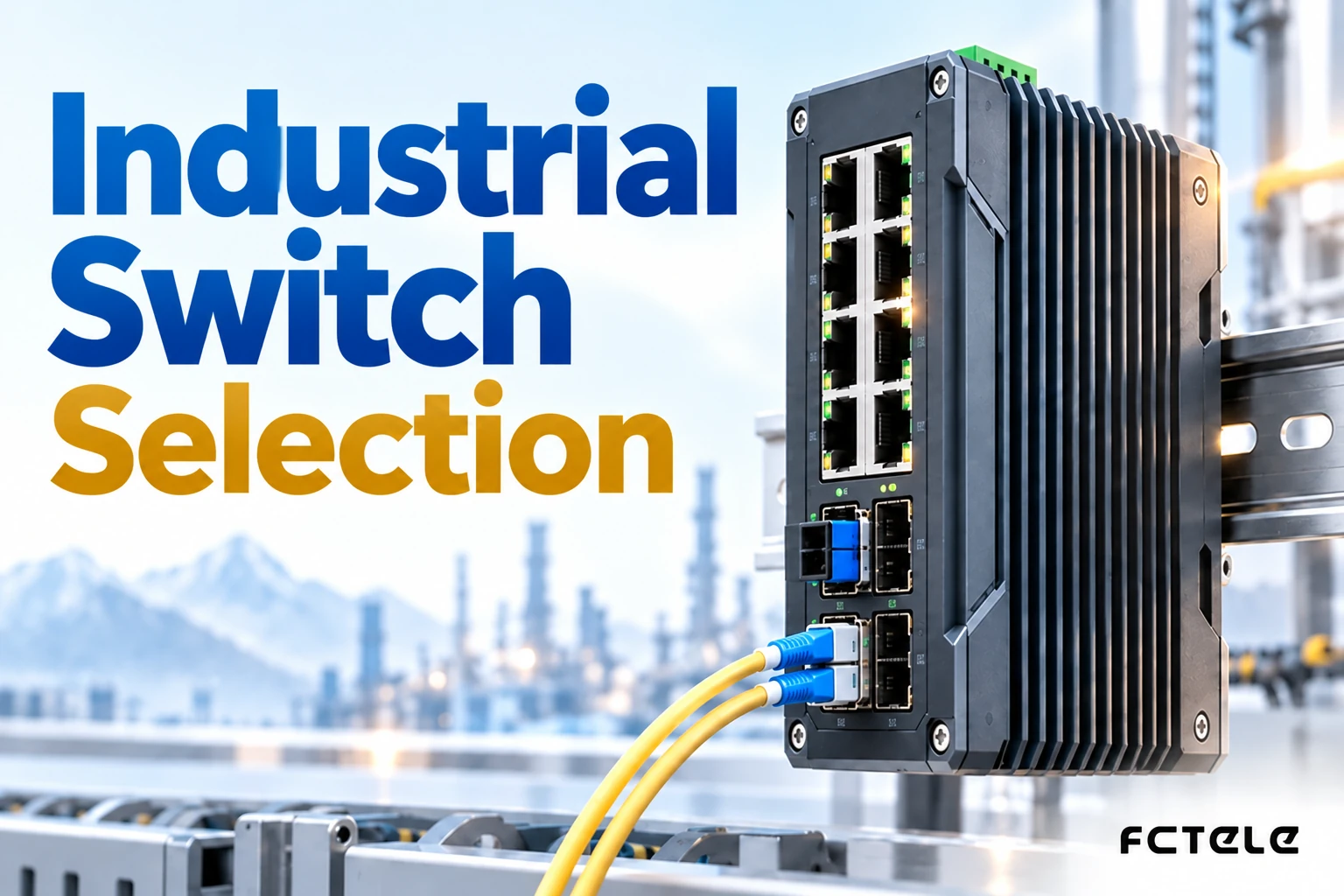 How to Choose an Industrial Switch: Define the Business First, Then Verify Reliability